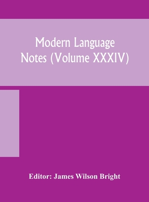 Modern language notes (Volume XXXIV) - Wilson Bright, James (Editor)