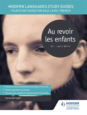 Modern Languages Study Guides: Au revoir les enfants: Film Study Guide for AS/A-level French - Harrington, Karine