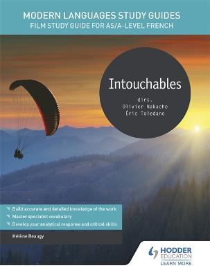 Modern Languages Study Guides: Intouchables: Film Study Guide for AS/A-level French - Beaugy, Hlne
