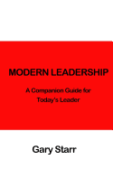 Modern Leadership: A Companion Guide for Today's Leaders