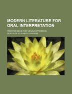 Modern Literature for Oral Interpretation: Practice Book for Vocal Expression