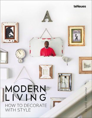 Modern Living: How to Decorate with Style - Bingham, Claire