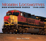 Modern Locomotives: High-Power Diesels, 1966-2000 - Solomon, Brian