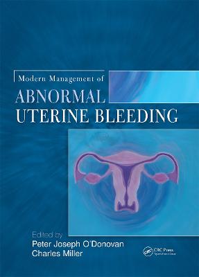 Modern Management of Abnormal Uterine Bleeding - O'Donovan, Peter (Editor), and Miller, Charles (Editor)