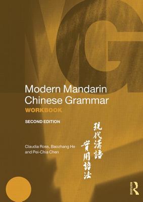 Modern Mandarin Chinese Grammar Workbook - Ross, Claudia, and Ma, Jing-Heng Sheng, and He, Baozhang