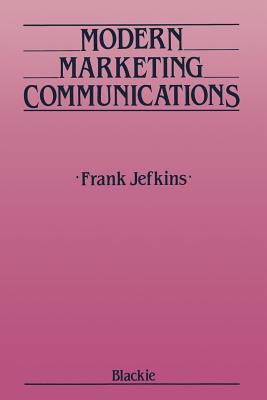 Modern Marketing Communications - Jefkins, Frank