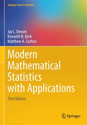 Modern Mathematical Statistics with Applications - Devore, Jay L., and Berk, Kenneth N., and Carlton, Matthew A.