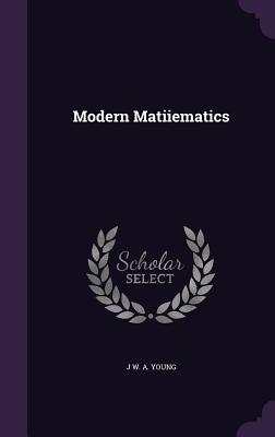 Modern Matiiematics - Young, J W a
