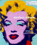 Modern Means: Continuity and Change in Art, 1880 to Now: Highlights from the Museum of Modern Art, New York