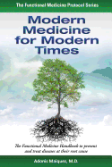 Modern Medicine for Modern Times: The Functional Medicine Handbook to Prevent and Treat Diseases at Their Root Cause