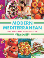 Modern Mediterranean: Easy, Colorful, Full-Flavored Home Cooking