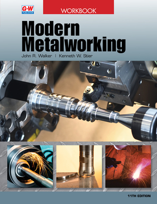 Modern Metalworking - Walker, John R, and Stier, Kenneth W