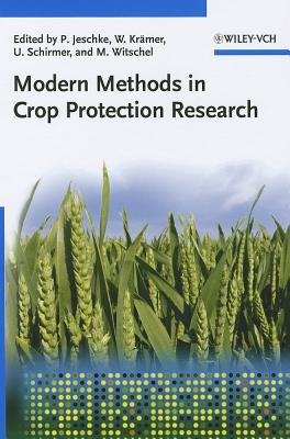 Modern Methods in Crop Protection Research - Jeschke, Peter (Editor), and Krmer, Wolfgang (Editor), and Schirmer, Ulrich (Editor)