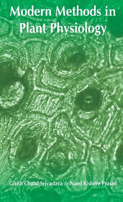 Modern Methods in Plant Physiology - Prasad, Girish Chand Srivastava & Nand Kishore