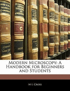 Modern Microscopy: A Handbook for Beginners and Students