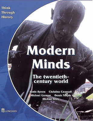 Modern Minds the twentieth-century world Pupil's Book - Byrom, Jamie, and Counsell, Christine, and Riley, Michael