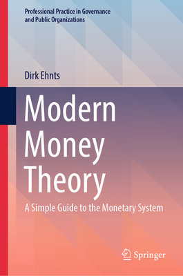 Modern Money Theory: A Simple Guide to the Monetary System - Ehnts, Dirk
