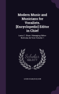 Modern Music and Musicians for Vocalists. [Encyclopedic] Editor in Chief: Louis C. Elson. Managing Editor: Nicholas de Vore Volume 1