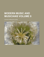 Modern Music and Musicians Volume 8