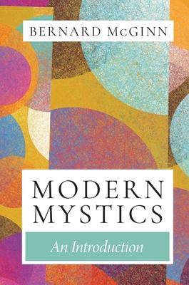 Modern Mystics: An Introduction - McGinn, Bernard