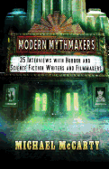 Modern Mythmakers: 35 Interviews with Horror & Science Fiction Writers and Filmmakers