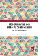 Modern Myths and Medical Consumerism: The Asclepius Complex