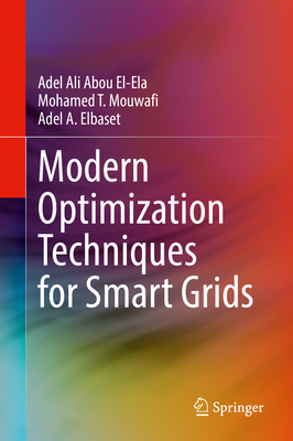 Modern Optimization Techniques for Smart Grids - El-Ela, Adel Ali Abou, and Mouwafi, Mohamed T., and Elbaset, Adel A.