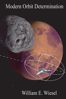 Modern Orbit Determination: Second Edition - Wiesel, William E