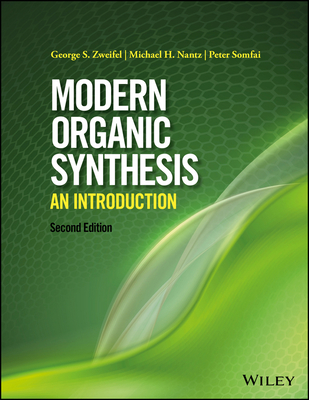 Modern Organic Synthesis: An Introduction - Zweifel, George S, and Nantz, Michael H, and Somfai, Peter