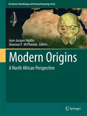 Modern Origins: A North African Perspective - Hublin, Jean-Jacques (Editor), and McPherron, Shannon P (Editor)