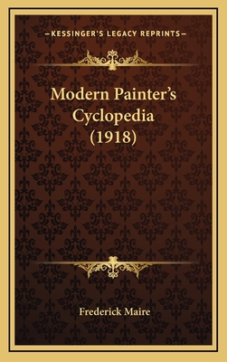 Modern Painter's Cyclopedia (1918) - Maire, Frederick