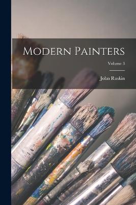 Modern Painters; Volume 3 - Ruskin, John