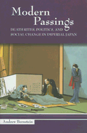 Modern Passings: Death Rites, Politics, and Social Change in Imperial Japan