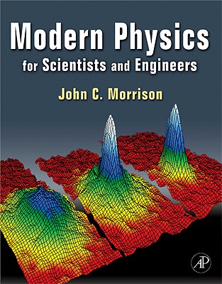 Modern Physics: For Scientists and Engineers - Morrison, John