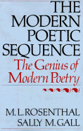 Modern Poetic Sequence: The Genius of Modern Poetry - Rosenthal, Macha L, and Gall, Sally M, and Rosenthal, M L