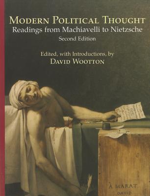 Modern Political Thought: Readings from Machiavelli to Nietzsche - Wootton, David (Editor)