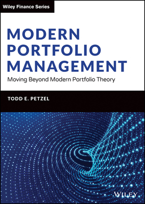 Modern Portfolio Management: Moving Beyond Modern Portfolio Theory - Petzel, Todd E