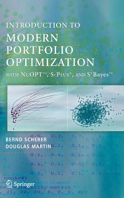 Modern Portfolio Optimization with Nuopt(tm), S-Plus(r), and S+bayes(tm) - Scherer, Bernd, and Martin, R Douglas