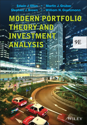 Modern Portfolio Theory and Investment Analysis - Elton, Edwin J, and Gruber, Martin J, and Brown, Stephen J