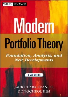 Modern Portfolio Theory, + Website: Foundations, Analysis, and New Developments - Francis, Jack Clark, and Kim, Dongcheol