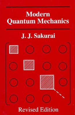 Modern Quantum Mechanics, Revised Edition - Sakurai, J J, and Sakurai, Jj, and Taun, San Fu