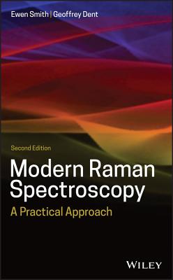 Modern Raman Spectroscopy: A Practical Approach - Smith, Ewen, and Dent, Geoffrey