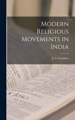 Modern Religious Movements in India - J N (John Nicol), Farquhar