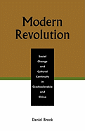 Modern Revolution: Social Change and Cultural Continuity in Czechoslovakia and China
