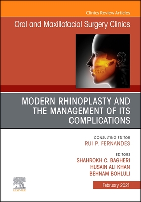 Modern Rhinoplasty and the Management of Its Complications, an Issue of Oral and Maxillofacial Surgery Clinics of North America: Volume 33-1 - Bagheri, Shahrokh C, Bs, DMD, MD, Facs (Editor), and Khan, Husain Ali, MD, DMD, Facs (Editor), and Bohluli, Behnam, DMD (Editor)