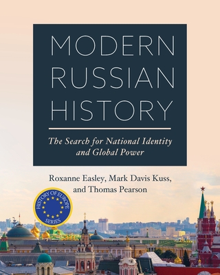 Modern Russian History: The Search for National Identity and Global Power - Easley, Roxanne, and Kuss, Mark Davis, and Pearson, Thomas