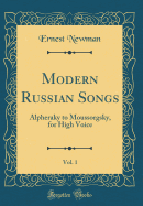 Modern Russian Songs, Vol. 1: Alpheraky to Moussorgsky, for High Voice (Classic Reprint)