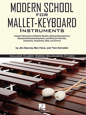 Modern School for Mallet-Keyboard Instruments: Includes Classic Morris Goldenberg Etudes - Hans, Ben, and Sewrey, Jim, and Schneller, Tom