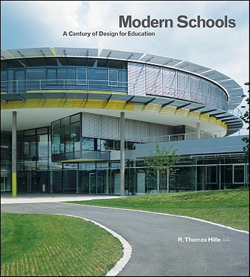 Modern Schools: A Century of Design for Education - Hille, T