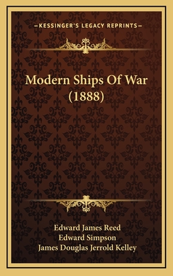 Modern Ships of War (1888) - Reed, Edward James, Sir, and Simpson, Edward, Professor